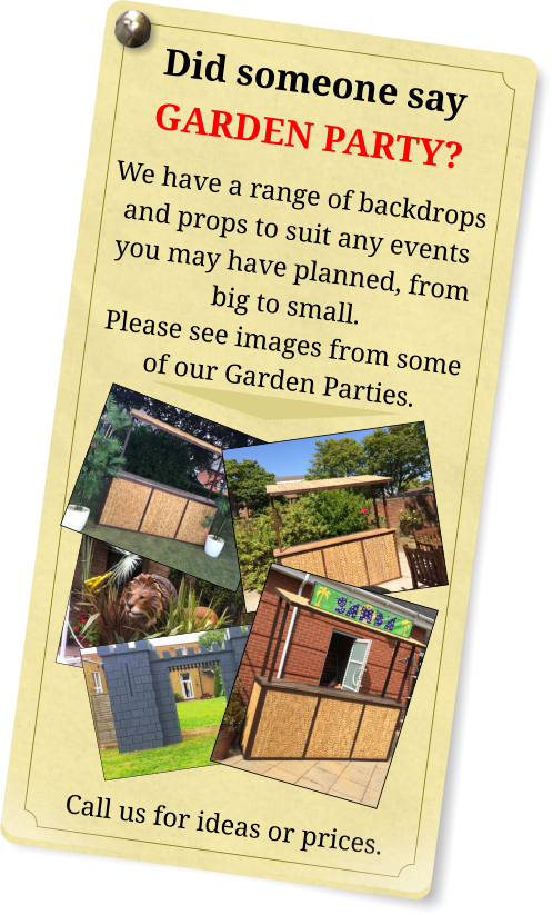 Did someone say GARDEN PARTY? We have a range of backdrops and props to suit any events you may have planned, from big to small.. Please see images from some of our Garden Parties.           . Call us for ideas or prices.
