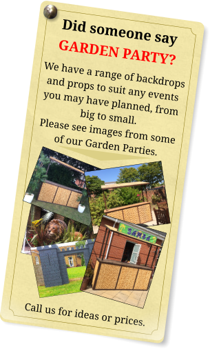 Did someone say GARDEN PARTY? We have a range of backdrops and props to suit any events you may have planned, from big to small.. Please see images from some of our Garden Parties.           . Call us for ideas or prices.
